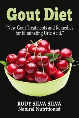 bokomslag Gout Diet: New Gout Treatments and Remedies for Eliminating Uric Acid