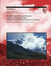 Denali National Park and Preserve Landcover Mapping Project Volume 2: Landcover Classes and Plant Associations 1