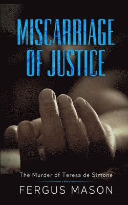 Miscarriage of Justice: The Murder of Teresa de Simone 1