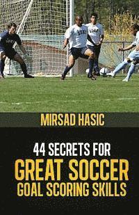 bokomslag 44 Secrets for Great Soccer Goal Scoring Skills