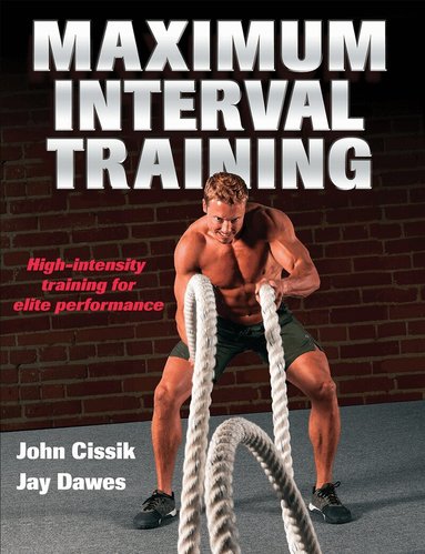 John Cissik, Jay Dawes - Maximum Interval Training, Häftad