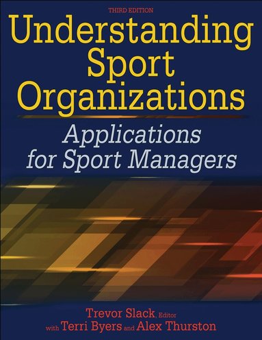 Trevor Slack, Terri Byers, Alex Thurston - Understanding Sport Organizations, Häftad