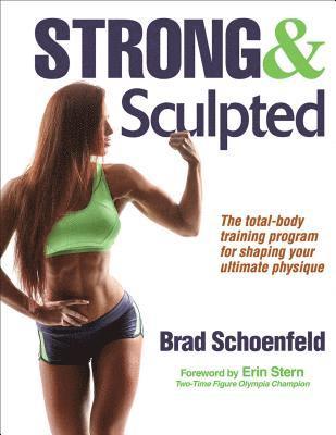 Brad J. Schoenfeld - STRONG & SCULPTED, Häftad
