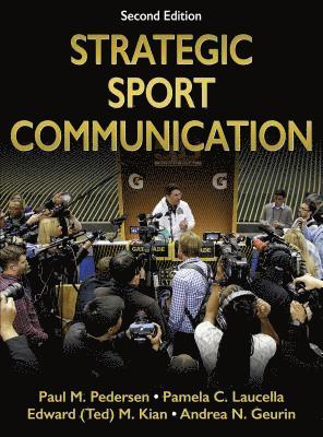 Paul M. Pedersen, Pamela C. Laucella, Edward Kian, Andrea N. Geurin - Strategic Sport Communication, Inbunden