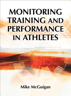 Monitoring Training and Performance in Athletes 1