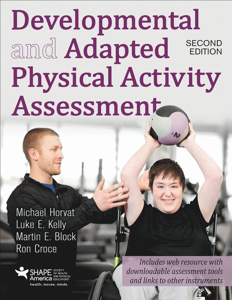 Michael Horvat, Luke Kelly, Martin Block, Ron Croce, Luke E. Kelly - Developmental and Adapted Physical Activity Assessment 2nd Edition With Web Resource, Häftad