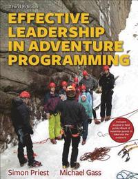bokomslag Effective Leadership in Adventure Programming 3rd Edition With Web Resource