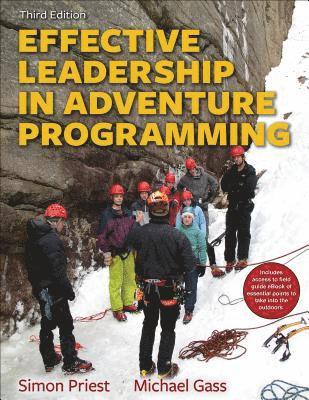 Effective Leadership in Adventure Programming 3rd Edition With Web Resource 1