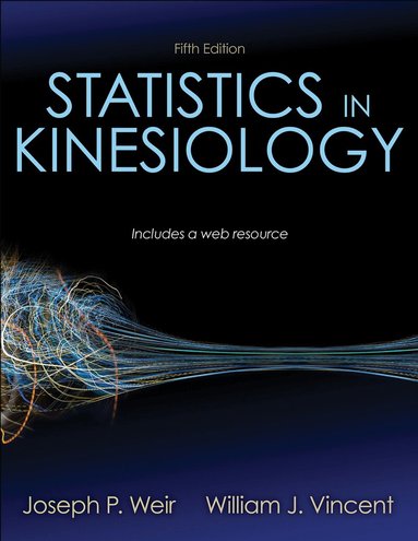Joseph P. Weir, William J. Vincent - Statistics in Kinesiology, Häftad