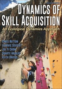 bokomslag Dynamics of Skill Acquisition: An Ecological Dynamics Approach