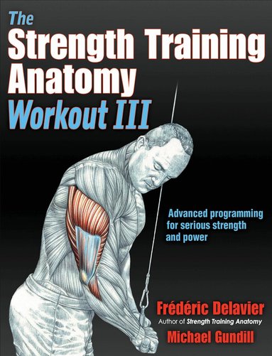 Frederic Delavier, Michael Gundill - Strength Training Anatomy Workout III, Häftad