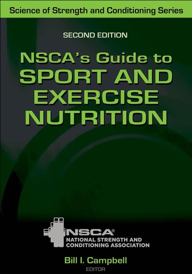 Bill Campbell, NSCA -National Strength & Conditioning Association - NSCA's Guide to Sport and Exercise Nutrition, Inbunden