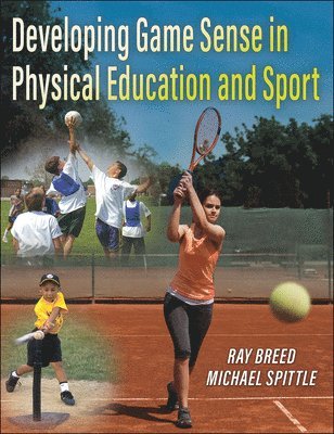 Developing Game Sense in Physical Education and Sport 1