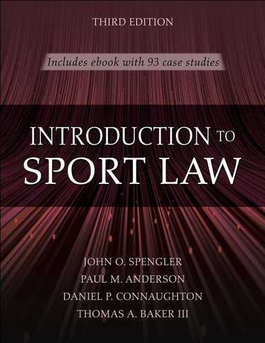 John O. Spengler, Paul M. Anderson, Daniel P. Connaughton, Thomas A. Baker - Introduction to Sport Law with Case Studies in Sport Law, Häftad