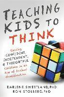 bokomslag Teaching Kids to Think: Raising Confident, Independent, and Thoughtful Children in an Age of Instant Gratification