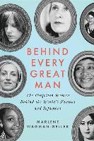 bokomslag Behind Every Great Man: The Forgotten Women Behind the World's Famous and Infamous