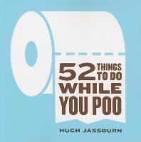Hugh Jassburn - 52 Things to Do While You Poo, Häftad