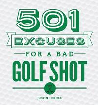 bokomslag 501 Excuses for a Bad Golf Shot