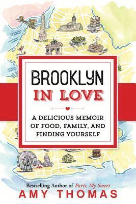 Amy Thomas - Brooklyn in Love: A Delicious Memoir of Food, Family, and Finding Yourself, Häftad