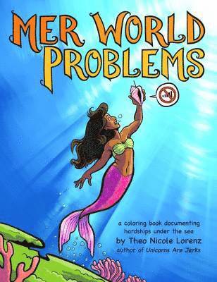 Mer World Problems: A Coloring Book Documenting Hardships Under the Sea