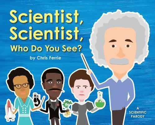 Chris Ferrie - Scientist, Scientist, Who Do You See?, Inbunden