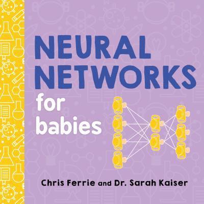 Chris Ferrie, Sarah Kaiser - Neural Networks for Babies, Kartonnage
