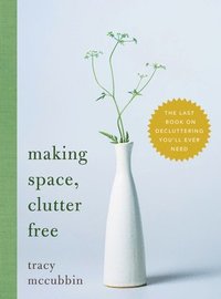 bokomslag Making Space, Clutter Free