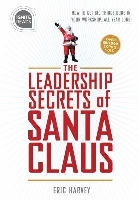 bokomslag Leadership Secrets of Santa Claus: How to Get Big Things Done in Your Workshop...All Year Long
