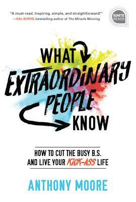Anthony Moore - What Extraordinary People Know, Inbunden
