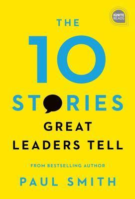 The 10 Stories Great Leaders Tell 1