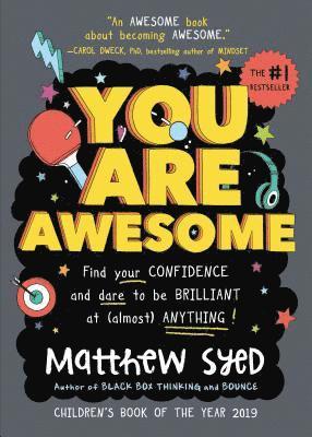 Matthew Syed - You Are Awesome: Find Your Confidence and Dare to Be Brilliant at (Almost) Anything, Inbunden