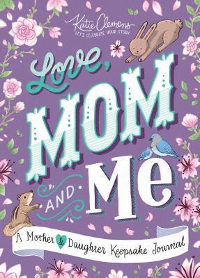 bokomslag Love, Mom and Me: A Mother and Daughter Keepsake Journal
