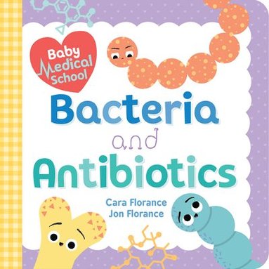 bokomslag Baby Medical School: Bacteria and Antibiotics