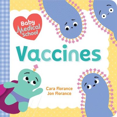 Cara Florance, Jon Florance - Baby Medical School: Vaccines, Kartonnage
