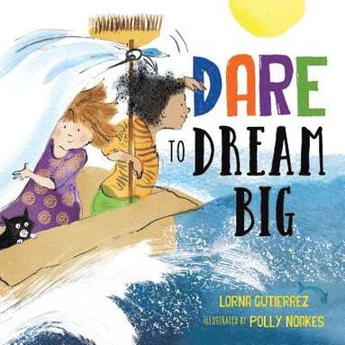 Lorna Gutierrez - Dare to Dream Big, Inbunden