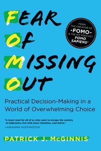 bokomslag Fear of Missing Out: Practical Decision-Making in a World of Overwhelming Choice