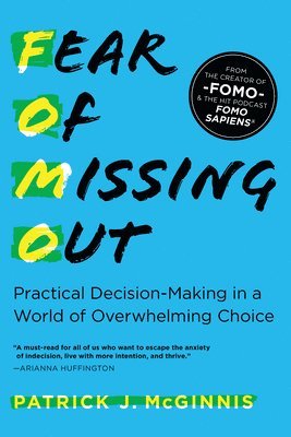 Fear of Missing Out: Practical Decision-Making in a World of Overwhelming Choice 1