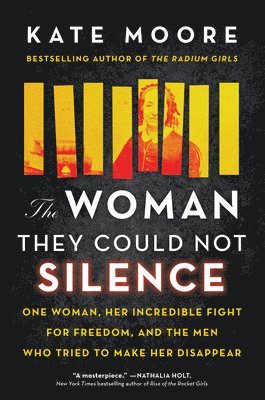 bokomslag The Woman They Could Not Silence: One Woman, Her Incredible Fight for Freedom, and the Men Who Tried to Make Her Disappear