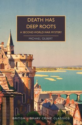Michael Gilbert - Death Has Deep Roots: A Second World War Mystery, Häftad