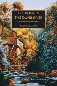 bokomslag The Body in the Dumb River: A Yorkshire Mystery