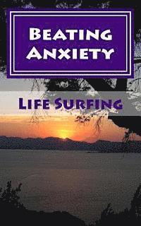 bokomslag Beating Anxiety: A Guide to Managing and Overcoming Anxiety Disorders
