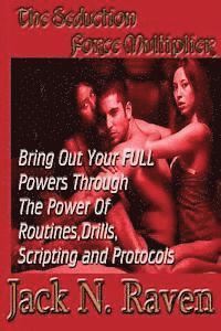 bokomslag The Seduction Force Multiplier 1 - Bring Out Your FULL Powers Through The Power Of Routines, Drills, Scripting and Protocols!