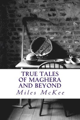 True Tales of Maghera and Beyond 1