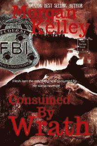 bokomslag Consumed by Wrath: An FBI Thriller