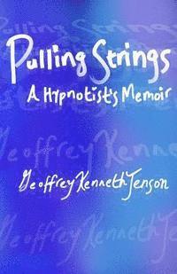 Pulling Strings a Hypnotist's Memoir 1