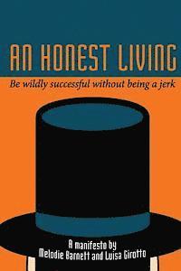 bokomslag An Honest Living: Be wildly successful without being a jerk