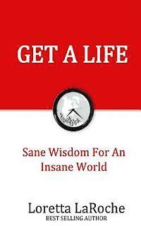 bokomslag Get A Life: Sane Wisdom for an Insane World