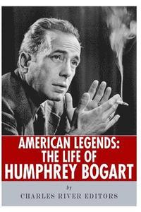 bokomslag American Legends: The Life of Humphrey Bogart
