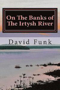 bokomslag On The Banks of The Irtysh River