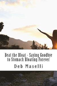bokomslag Beat the Bloat - Saying Goodbye to Stomach Bloating Forever